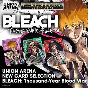 UNION ARENA NEW CARD SELECTION BLEACH: THOUSAND-YEAR BLOOD WAR